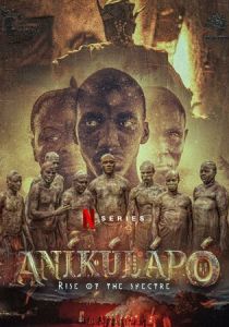 Сериал Anikulapo: Rise of the Spectre 2024