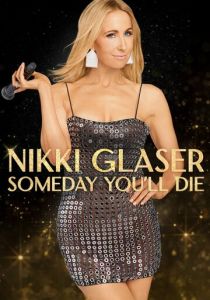 Nikki Glaser: Someday You'll Die 2024