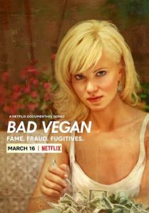 Bad Vegan: Fame. Fraud. Fugitives. 2022