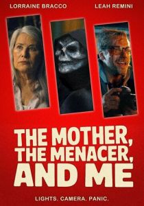 The Mother, the Menacer, and Me (Фильм 2025)